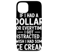 If I Had A Dollar For Everytime I Got Distracted Quote Humor Case for iPhone 13