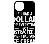 If I Had A Dollar For Everytime I Got Distracted Quote Humor Case for iPhone 14 Plus