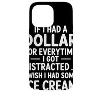 If I Had A Dollar For Everytime I Got Distracted Quote Humor Case for iPhone 14 Pro Max