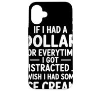 If I Had A Dollar For Everytime I Got Distracted Quote Humor Case for iPhone 16 Plus