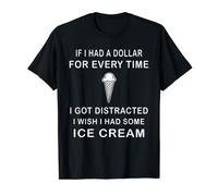 If I Had A Dollar For Everytime I Got Distracted T-Shirt