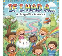 IF I HAD A...: The Ultimate Imagination Coloring Book for Kids!