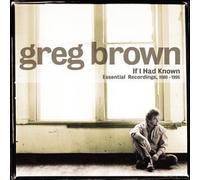 If I Had Known: Essential Recordings Vol. 1, 1980-1996 by Brown, Greg (2003) Audio CD