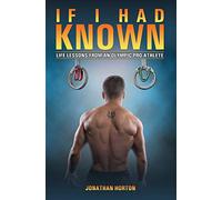 If I Had Known: Life Lessons From An Olympic Pro Athlete