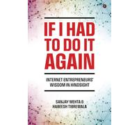 If I Had To Do It Again: Internet Entrepreneurs' Wisdom in Hindsight