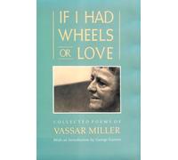 If I Had Wheels or Love: Collected Poems of Vassar Miller