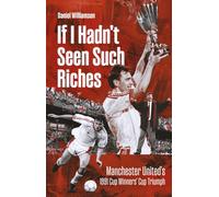 If I Hadn't Seen Such Riches : Manchester United's 1991 Cup Winners' Cup Triumph