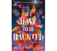 If I Have To Be Haunted (Hardback) - Miranda Sun Book