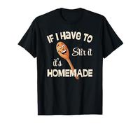If I Have To Stir Its Homemade Let’s Spoon Up Some Grub Fun T-Shirt