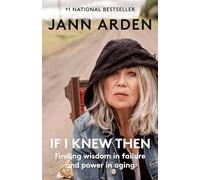 If I Knew Then: Finding wisdom in failure and power in aging