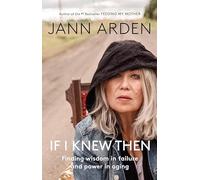 If I Knew Then: Finding wisdom in failure and power in aging