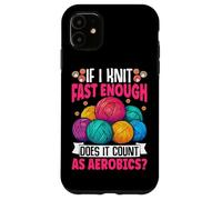 If I Knit Fast Enough Does It Count As Aerobics Case for iPhone 11