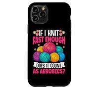 If I Knit Fast Enough Does It Count As Aerobics Case for iPhone 11 Pro