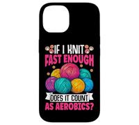 If I Knit Fast Enough Does It Count As Aerobics Case for iPhone 14