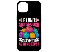 If I Knit Fast Enough Does It Count As Aerobics Case for iPhone 14 Plus