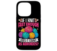 If I Knit Fast Enough Does It Count As Aerobics Case for iPhone 14 Pro