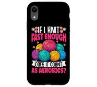 If I Knit Fast Enough Does It Count As Aerobics Case for iPhone XR