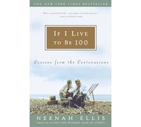 If I Live to Be 100: Lessons from the Centenarians