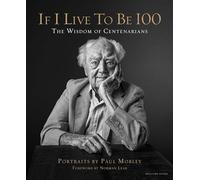 If I Live to be 100: The Wisdom of Centenarians