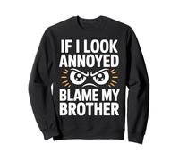 If I Look Annoyed Blame My Brother Kids Boys Funny Saying Sweatshirt