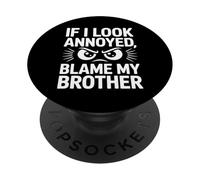 If I Look Annoyed Blame My Brother Kids Boys Funny Siblings PopSockets Adhesive PopGrip