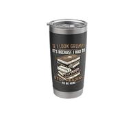 If I Look Grumpy It's Because I Had to Stop Reading Stainless Steel Insulated Tumbler