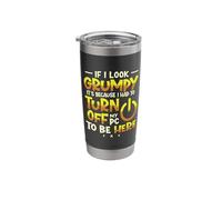 If I Look Grumpy It's Because I Had to Turn Off My PC Gamer Stainless Steel Insulated Tumbler