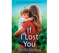 If I Lost You: A BRAND NEW unforgettable story of a mother's love from Sheila Norton for 2025