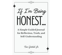 If I’m Being Honest…: A Simple Guided Journal for Reflection, Truth, and Self-Understanding