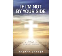 If I’m Not By Your Side: Legacy of Faith and Wisdom for the Next Generation