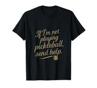 If I’m Not Playing Pickleball Send Help Vintage Script T-Shirt