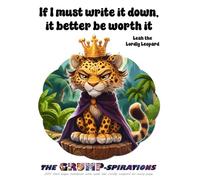 “If I Must Write It Down, It Better Be Worth It” - Grumpy Leopard Notebook featuring Leah the Lordly Leopard: Grump-spirations Collection (8.5x11”, 200 Pages)