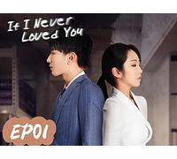 If I Never Loved You EP01