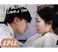 If I Never Loved You EP12