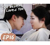 If I Never Loved You EP16