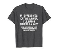 If I Offend You Cry Me A River Funny Saying Sarcastic T-Shirt, Men, Dark Heather Grey, 4X-Large