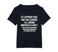 If I Offend You Cry Me A River Funny Saying Sarcastic T-Shirt, Women's Plus, Black, 4X