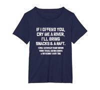 If I Offend You Cry Me A River Funny Saying Sarcastic T-Shirt, Women's Plus, Navy Blue, 4X