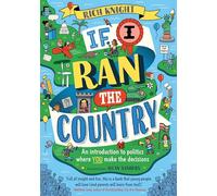 If I Ran the Country : An introduction to politics where YOU make the decisions