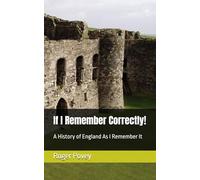 If I Remember Correctly!: A History of England As I Remember It