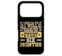 If I Said I'll Fix It I Will There Is No Need To Remind Me Case for iPhone 17 Pro