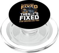 If I Said It Was Fixed Then It's Fixed Stop Driving Like PopSockets PopGrip for MagSafe