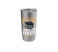 If I Said It was Fixed Then It's Fixed Stop Driving Like Stainless Steel Insulated Tumbler