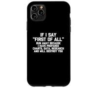 If I Say First Of All... T-Shirt funny saying sarcastic cute Case for iPhone 11 Pro Max
