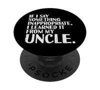 If I Say Something Learned From Uncle Funny Saying Men Women PopSockets Adhesive PopGrip