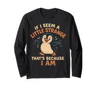 If I Seem A Little Strange I Am Cute Funny Penguin Graphic Long Sleeve T-Shirt