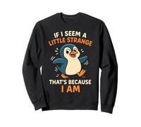 If I Seem A Little Strange I Am Funny Penguin Graphic Sweatshirt