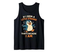 If I Seem A Little Strange I Am Funny Penguin Graphic Tank Top