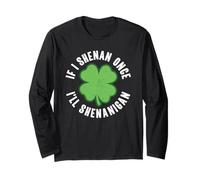 If I Shenan Once I’ll Shenanigan Funny St Patrick's Day Long Sleeve T-Shirt