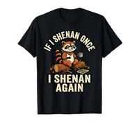 If I Shenan Once I Shenan Again Funny Raccoon Camping Pun T-Shirt